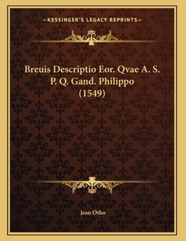 Paperback Breuis Descriptio Eor. Qvae A. S. P. Q. Gand. Philippo (1549) [Latin] Book