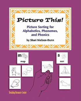 Paperback Picture This!: Picture Sorting For Alphabetics, Phonemes, & Phonics Book