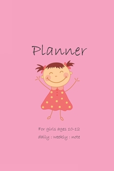 Paperback Planner for girls ages 10-12: daily weekly and note: 2019 - 2020 Cute Planners for kids Organizer with Inspirational Quotes and Note Book