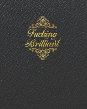 Paperback Fucking Brilliant: Blank Lined Notebook, Composition Book for School Planner Diary Writing Notes, Taking Notes, Recipes, Sketching, Writi Book