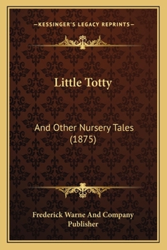 Paperback Little Totty: And Other Nursery Tales (1875) Book