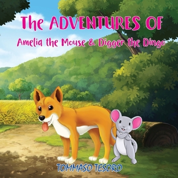 Paperback The Adventures of Amelia the Mouse & Digger the Dingo Book