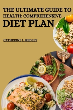 Paperback The Ultimate Guide to Health: Comprehensive Diet Plan Book