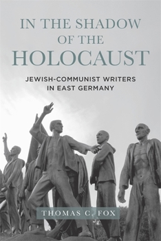 Hardcover In the Shadow of the Holocaust: Jewish-Communist Writers in East Germany Book