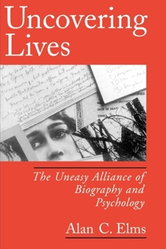 Paperback Uncovering Lives: The Uneasy Alliance of Biography and Psychology Book