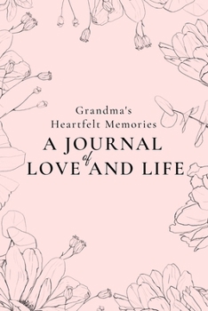 Paperback Grandma's Heartfelt Memories: A Journal of LOVE and LIFE Book