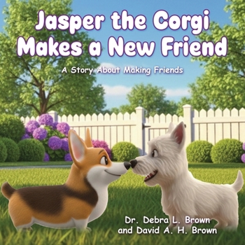 Jasper the Corgi Makes a New Friend : A Story about Making Friends