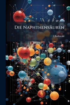 Paperback Die Naphthensäuren: Mit 5 Abb [German] Book