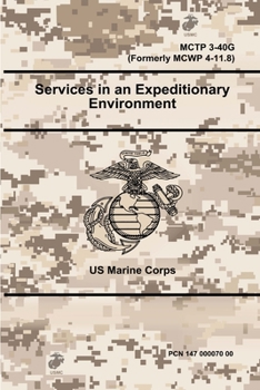 Paperback Services in an Expeditionary Environment - MCTP 3-40G (Formerly MCWP 4-11.8) Book