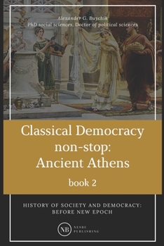 Paperback History of society and democracy: before new epoch: Classical Democracy non-stop: Ancient Athens Book