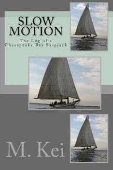 Paperback Slow Motion: The Log of a Chesapeake Bay Skipjack Book