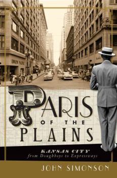 Paperback Paris of the Plains: Kansas City from Doughboys to Expressways Book