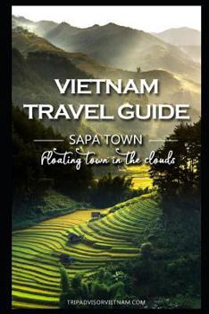 Paperback Vietnam Travel Guide: Sapa - Floating Town in the Clouds! Book