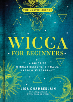 Hardcover Wicca for Beginners: A Guide to Wiccan Beliefs, Rituals, Magic & Witchcraft Volume 2 Book