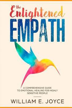 Paperback The Enlightened Empath: A Comprehensive Guide To Emotional Healing For Highly Sensitive People Book