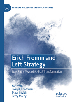Paperback Erich Fromm and Left Strategy: New Paths Toward Radical Transformation Book