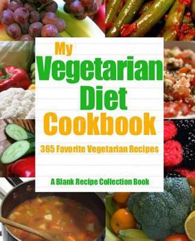 Paperback My Vegetarian Diet Cookbook: 365 Favorite Vegetarian Recipes Book
