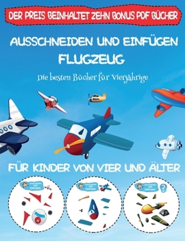 Paperback Die besten B?cher f?r Vierj?hrige: Ausschneiden und Einf?gen - Flugzeug [German] Book