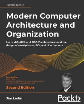 Paperback Modern Computer Architecture and Organization - Second Edition: Learn x86, ARM, and RISC-V architectures and the design of smartphones, PCs, and cloud Book