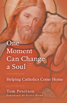 Paperback One Moment Can Change a Soul: Helping Catholics Come Home Book