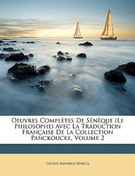 Paperback Oeuvres Complètes de Sénèque (Le Philosophe) Avec La Traduction Française de la Collection Panckoucke, Volume 2 [French] Book