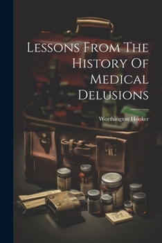 Paperback Lessons From The History Of Medical Delusions Book