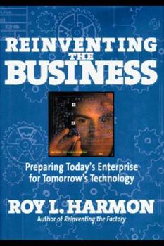 Hardcover Reinventing the Business: Preparing Today's Enterprise for Tomorrow's Technology Book