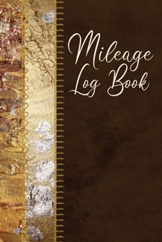 Paperback Mileage Log Book: Vehicle Mileage Journal / Record Daily Monthly Yearly Odometer Readings / Destinations & Purpose / Gorgeous Gold Red B Book