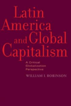 Paperback Latin America and Global Capitalism: A Critical Globalization Perspective Book