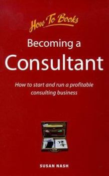 Paperback Becoming a Consultant: How to Start and Run a Profitable Consulting Business Book