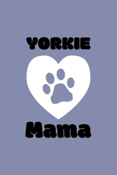 Yorkie Mama: Blank Lined Journal | Office Notebook | Writing Creativity | Meeting Notes | Documentation