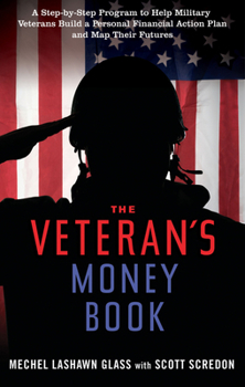 Paperback The Veteran's Money Book: A Step-By-Step Program to Help Military Veterans Build a Personal Financial Action Plan and Map Their Futures Book