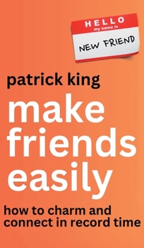 Hardcover Make Friends Easily: How to Charm and Connect in Record Time Book