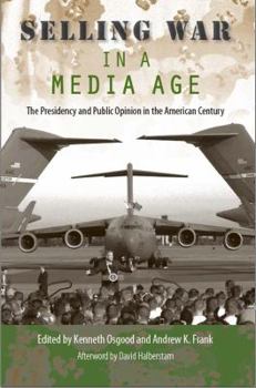 Paperback Selling War in a Media Age: The Presidency and Public Opinion in the American Century Book
