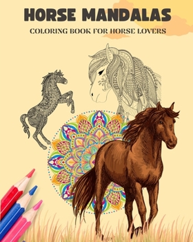 Paperback Horse Mandalas Coloring Book for Horse Lovers Equestrian Anti-Stress and Relaxing Mandalas to Promote Creativity: Amazing Book to Enhance Your Artisti Book