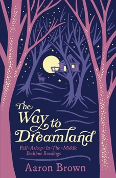 Paperback The Way to Dreamland: Fall-Asleep-In-The-Middle Bedtime Readings Book