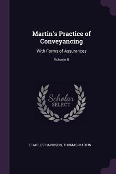 Paperback Martin's Practice of Conveyancing: With Forms of Assurances; Volume 5 Book