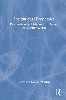 Hardcover Institutional Economics: Perspectives and Methods in Pursuit of a Better World Book