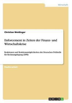 Paperback Enforcement in Zeiten der Finanz- und Wirtschaftskrise: Reaktionen und Reaktionsmöglichkeiten der Deutschen Prüfstelle für Rechnungslegung (DPR) [German] Book