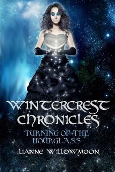 The Wintercrest Chronicles: Turning of the Hourglass - Book #1 of the Wintercrest Chronicles