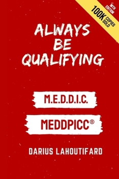 Paperback Always Be Qualifying: M.E.D.D.I.C. Book