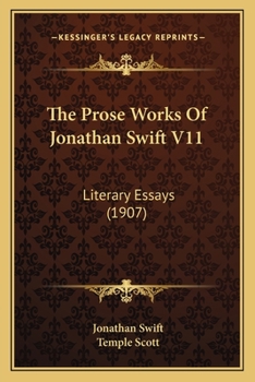 Paperback The Prose Works Of Jonathan Swift V11: Literary Essays (1907) Book