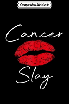 Composition Notebook: Womens Womens Cancer Slay Red Lips Costume Birthday  Journal/Notebook Blank Lined Ruled 6x9 100 Pages