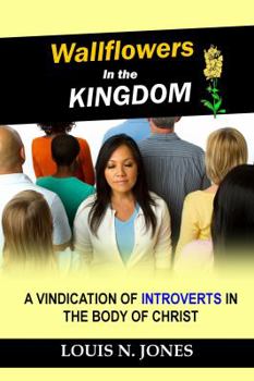 Paperback Wallflowers in the Kingdom: A Vindication of Introverts in the Body of Christ. Book