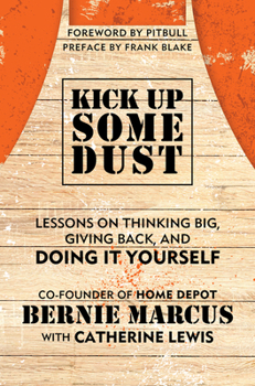 Hardcover Kick Up Some Dust: Lessons on Thinking Big, Giving Back, and Doing It Yourself Book
