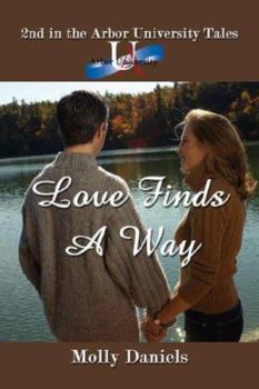 Love Finds a Way (Arbor University Tales, Book 2) - Book #2 of the Arbor University Tales