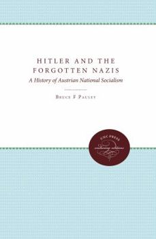 Paperback Hitler and the Forgotten Nazis: A History of Austrian National Socialism Book
