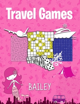 Paperback Bailey Travel Games: Personalized Travel Puzzle Books for Kids Book