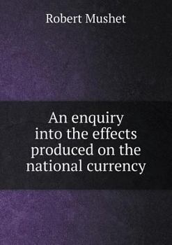 Paperback An enquiry into the effects produced on the national currency Book