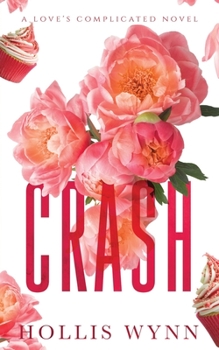 Crashing into Love - Book #3 of the Love's Complicated